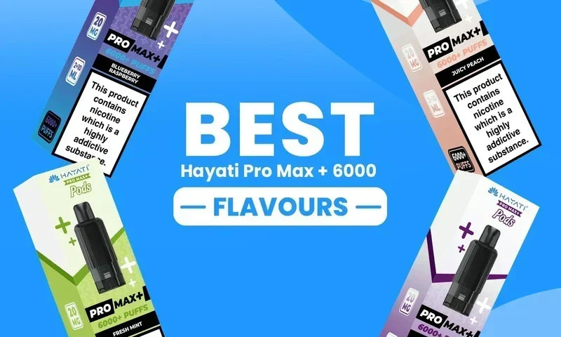 Hayati Pro Max Plus 6000 best flavours pod