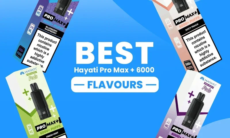 Hayati Pro Max Plus 6000 best flavours pod