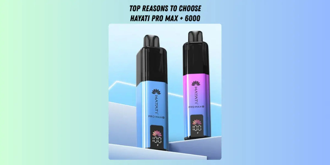why choose hayati pro max plus vape