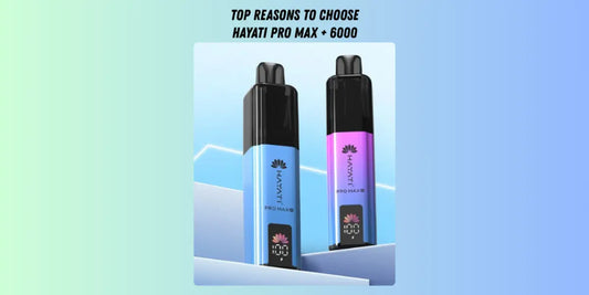 why choose hayati pro max plus vape